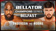 Bellator Champions Series Belfast: Anderson vs. Moore — 22 March 2024