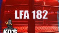 Watch LFA 182 (26 April 2024)